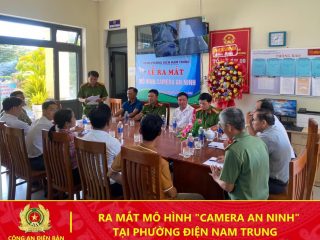 RA MẮT MÔ HÌNH “CAMERA AN NINH” TẠI PHƯỜNG ĐIỆN NAM TRUNG